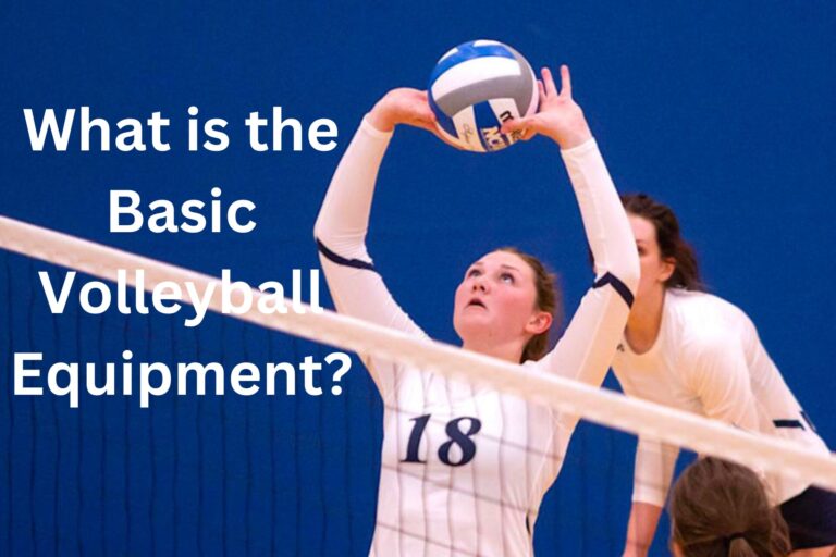 What is the Basic Volleyball Equipment? A Detailed Breakdown